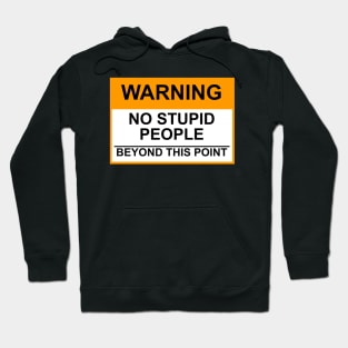 OSHA Warning Sign; No Stupid People Beyond This Point Hoodie